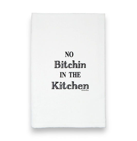 No Bitchin In The Kitchen Tea Towel